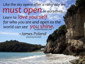 be-yourself-quotes-like-the-sky-opens-after-a-rainy-day-we-must-open-to-ourselves-learn-to-love-yourself-for-who-you-are-and-open-so-the-world-can-see-you-shine-james-poland